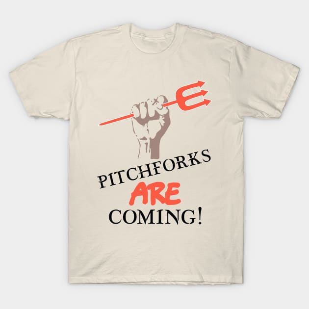 Pitchforks Are Coming Revolt TShirt TeePublic